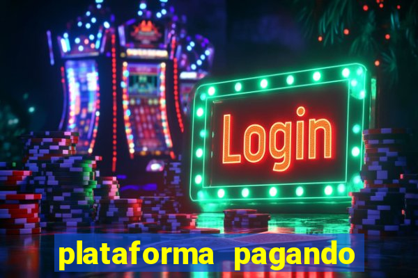 plataforma pagando bem hoje